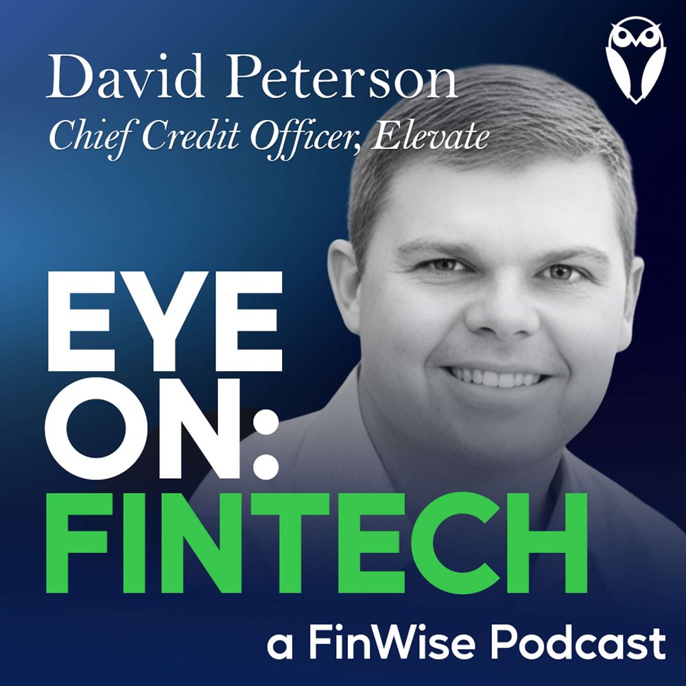 David Peterson talks subprime credit modeling and marketing in this episode of EYE ON: Fintech Podcast