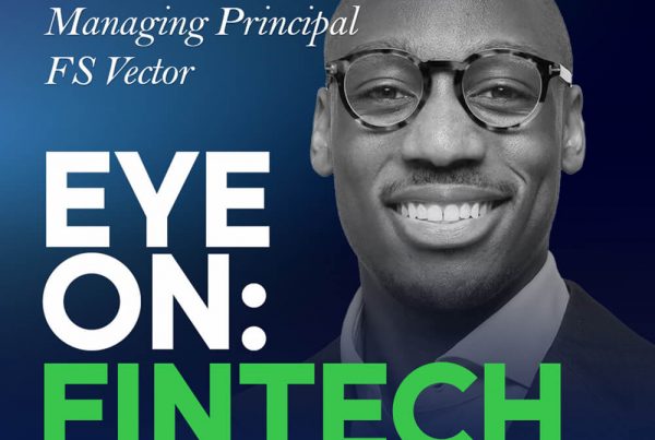 Navigating Fintech Growth: Compliance, Partnerships, and the Fintech Regulatory Environment Landscape with FS Vector's Trevor Tanifum